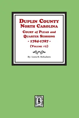 Duplin County, North Carolina Court of Pleas and Quarter Sessions, 1784-1787. Volume #1