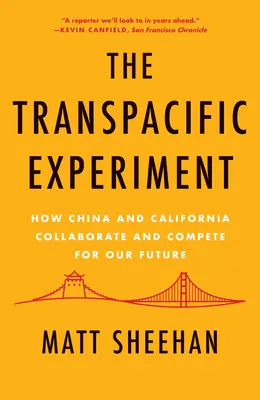 El experimento transpacífico: Cómo China y California colaboran y compiten por nuestro futuro - The Transpacific Experiment: How China and California Collaborate and Compete for Our Future