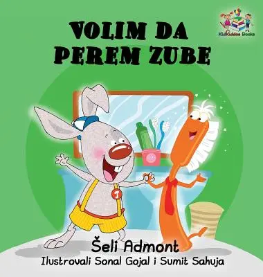 Love to Brush My Teeth (libro infantil en serbio): Libro en serbio para niños - Love to Brush My Teeth (Serbian language children's book): Serbian book for kids