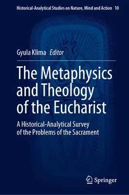 Metafísica y teología de la Eucaristía: Estudio histórico-analítico de los problemas del sacramento - The Metaphysics and Theology of the Eucharist: A Historical-Analytical Survey of the Problems of the Sacrament