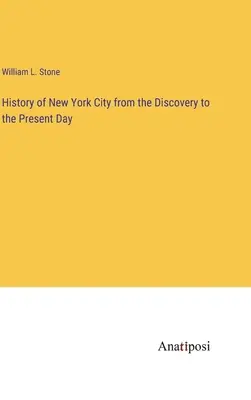 Historia de la ciudad de Nueva York desde su descubrimiento hasta nuestros días - History of New York City from the Discovery to the Present Day