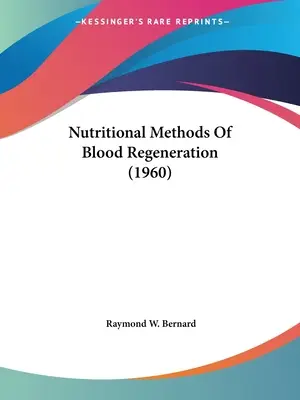 Métodos nutricionales de regeneración sanguínea (1960) - Nutritional Methods Of Blood Regeneration (1960)