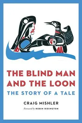 El ciego y el somorgujo: La historia de un cuento - The Blind Man and the Loon: The Story of a Tale