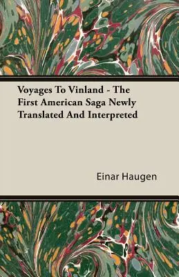 Viajes a Vinland - La primera saga americana recién traducida e interpretada - Voyages To Vinland - The First American Saga Newly Translated And Interpreted