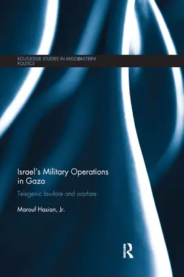 Las operaciones militares de Israel en Gaza: Telegenic Lawfare and Warfare (Guerra legal y guerra telegénica) - Israel's Military Operations in Gaza: Telegenic Lawfare and Warfare