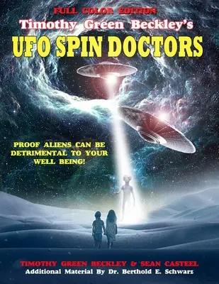 Timothy Green Beckley's UFO Spin Doctors Edición a todo color: Pruebas de que los extraterrestres pueden ser perjudiciales para su bienestar - Timothy Green Beckley's UFO Spin Doctors Full Color Edition: Proof Aliens Can Be Detrimental To Your Well Being