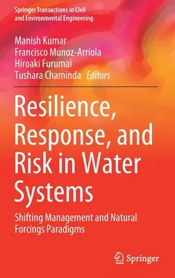 Resiliencia, respuesta y riesgo en los sistemas hídricos: Cambio de paradigmas en la gestión y los forzamientos naturales - Resilience, Response, and Risk in Water Systems: Shifting Management and Natural Forcings Paradigms
