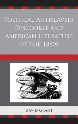 El discurso político antiesclavista y la literatura norteamericana de la década de 1850 - Political Antislavery Discourse and American Literature of the 1850s