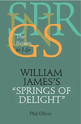 Los manantiales del placer de William James: El retorno a la vida - William James's Springs of Delight: The Return to Life