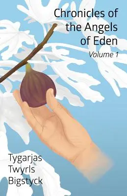 Crónicas de los ángeles del Edén: Volumen I, Primera Parte - Chronicles of the Angels of Eden: Volume One, Part One