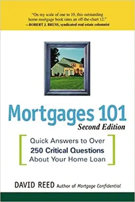 Hipotecas 101: Respuestas rápidas a más de 250 preguntas críticas sobre su préstamo hipotecario - Mortgages 101: Quick Answers to Over 250 Critical Questions About Your Home Loan