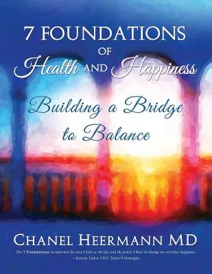 7 Fundamentos de la salud y la felicidad: Construyendo un puente hacia el equilibrio - 7 Foundations of Health and Happiness: Building a Bridge to Balance