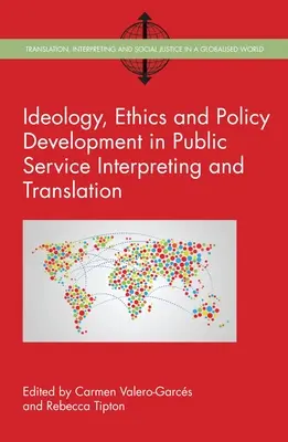 Ideología, ética y desarrollo de políticas en la interpretación y traducción de los servicios públicos - Ideology, Ethics and Policy Development in Public Service Interpreting and Translation