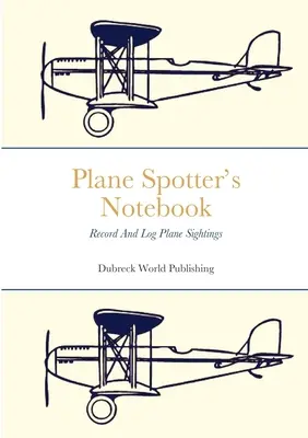 Plane Spotter's Notebook: Registrar y anotar avistamientos de aviones - Plane Spotter's Notebook: Record And Log Plane Sightings