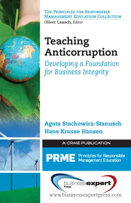 La enseñanza de la lucha contra la corrupción: Desarrollo de una base para la integridad empresarial - Teaching Anticorruption: Developing a Foundation for Business Integrity