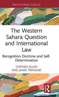 La cuestión del Sáhara Occidental y el Derecho Internacional: Doctrina del reconocimiento y autodeterminación - The Western Sahara Question and International Law: Recognition Doctrine and Self-Determination