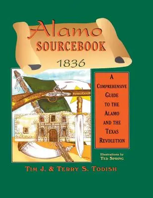 Libro de consulta de El Álamo 1836: Una guía completa sobre El Álamo y la Revolución de Texas - Alamo Sourcebook 1836: A Comprehensive Guide to the Alamo and the Texas Revolution