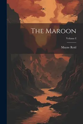 El cimarrón; Volumen I - The Maroon; Volume I