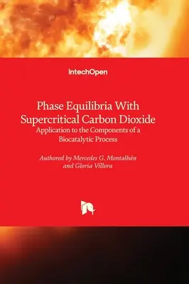 Equilibrios de fase con dióxido de carbono supercrítico - Aplicación a los componentes de un proceso biocatalítico - Phase Equilibria With Supercritical Carbon Dioxide - Application to the Components of a Biocatalytic Process