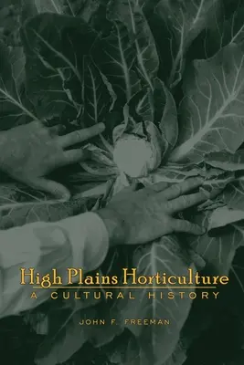 Horticultura de las Altas Llanuras: Una historia - High Plains Horticulture: A History