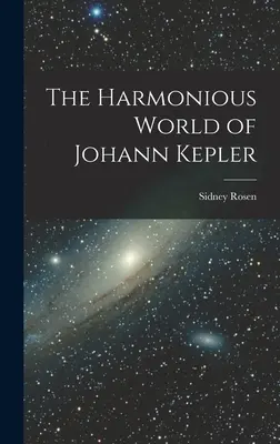 El armonioso mundo de Johann Kepler - The Harmonious World of Johann Kepler