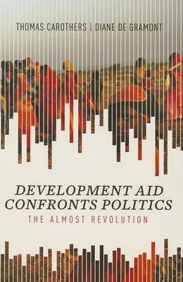 La ayuda al desarrollo se enfrenta a la política: La casi revolución - Development Aid Confronts Politics: The Almost Revolution