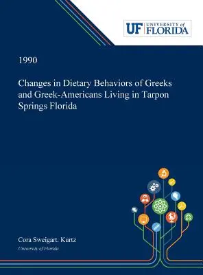 Cambios en el comportamiento alimentario de los griegos y grecoamericanos residentes en Tarpon Springs, Florida - Changes in Dietary Behaviors of Greeks and Greek-Americans Living in Tarpon Springs Florida