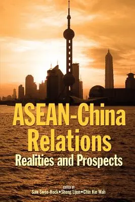 Relaciones ASEAN-China: Realidades y perspectivas - ASEAN-China Relations: Realities and Prospects