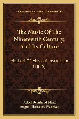 La música del siglo XIX y su cultura: Método de instrucción musical (1855) - The Music Of The Nineteenth Century, And Its Culture: Method Of Musical Instruction (1855)
