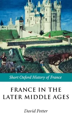 Francia en la Baja Edad Media 1200-1500 - France in the Later Middle Ages 1200-1500