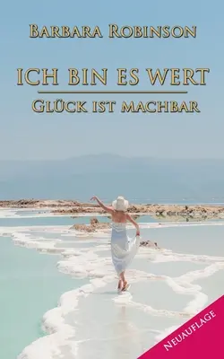 Ich bin es wert: Glck ist machbar