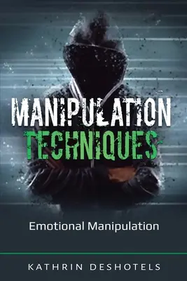 Técnicas de Manipulación: Manipulación Emocional - Manipulation Techniques: Emotional Manipulation