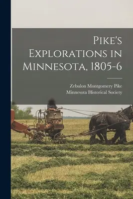 Las exploraciones de Pike en Minnesota, 1805-6 - Pike's Explorations in Minnesota, 1805-6