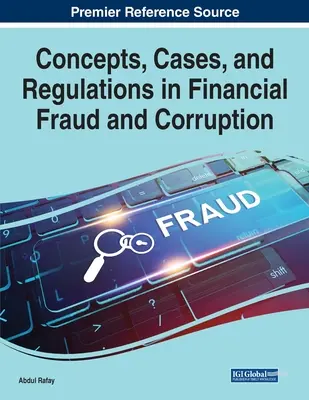 Conceptos, casos y normativa sobre fraude y corrupción financieros - Concepts, Cases, and Regulations in Financial Fraud and Corruption