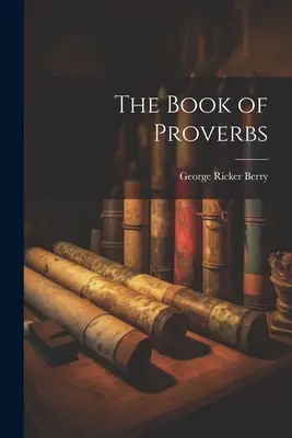 El Libro de los Proverbios - The Book of Proverbs