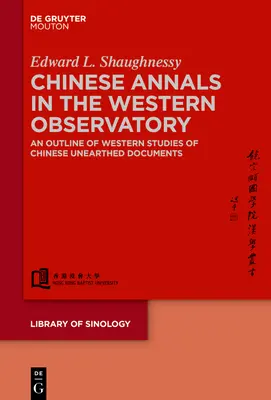 Los anales chinos en el observatorio occidental: Un esbozo de los estudios occidentales sobre documentos chinos desenterrados - Chinese Annals in the Western Observatory: An Outline of Western Studies of Chinese Unearthed Documents