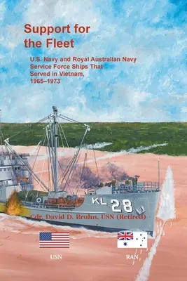 Apoyo a la Flota: Buques de las Fuerzas de Servicio de la Marina de los EE.UU. y de la Marina Real Australiana que sirvieron en Vietnam, 1965-1973 - Support for the Fleet: U.S. Navy and Royal Australian Navy Service Force Ships That Served in Vietnam, 1965-1973