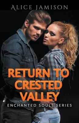 Serie Almas Encantadas Regreso a Crested Valley Libro 4 - Enchanted Souls Series Return To Crested Valley Book 4