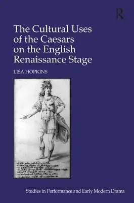 Los usos culturales de los Césares en la escena renacentista inglesa - The Cultural Uses of the Caesars on the English Renaissance Stage