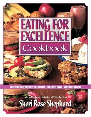 La vida no es un ensayo general Recetas para Aumentar la Energía, Reventar la Grasa, Reglas de Seguridad en la Vida y Pruebas del Tipo de Cuerpo - Eating for Excellence Cookbook: Energy Booster Recipes, Fat Busters, Life Safety Rules, and Body Type Testing