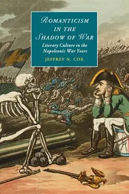 El romanticismo a la sombra de la guerra: la cultura literaria en los años de la guerra napoleónica - Romanticism in the Shadow of War: Literary Culture in the Napoleonic War Years