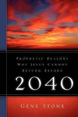 Razones proféticas por las que Jesús no puede regresar antes de 2040 - Prophetic Reasons Why Jesus Cannot Return Before 2040