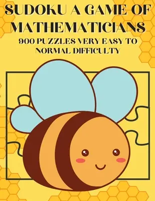 Sudoku Un Juego de Matemáticos 900 Puzzles Dificultad Muy Fácil a Normal - Sudoku A Game of Mathematicians 900 Puzzles Very Easy to Normal Difficulty
