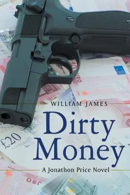 El dinero sucio: Una novela de Jonathon Price - Dirty Money: A Jonathon Price Novel