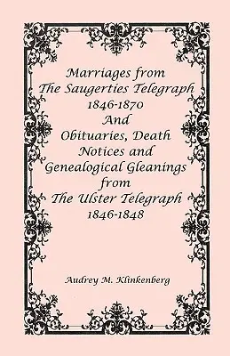 Matrimonios de The Saugerties Telegraph 1846-1870 y Obituarios, Avisos de Fallecimiento y Recopilaciones Genealógicas de The Ulster Telegraph 1846-1848 - Marriages from The Saugerties Telegraph 1846-1870 and Obituaries, Death Notices and Genealogical Gleanings from The Ulster Telegraph 1846-1848