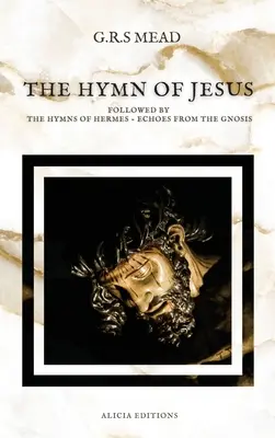 El Himno de Jesús: Seguido de Los Himnos de Hermes - Ecos de la Gnosis - The Hymn of Jesus: Followed by The Hymns of Hermes - Echoes From The Gnosis