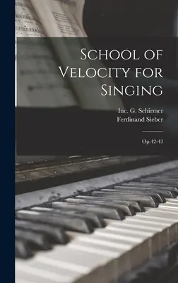 Escuela de Velocidad para Canto: Op.42-43 - School of Velocity for Singing: Op.42-43