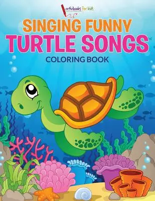 Libro para colorear de canciones divertidas de tortugas - Singing Funny Turtle Songs Coloring Book