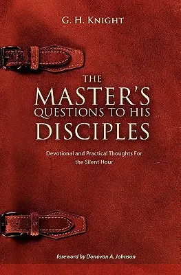 Las preguntas del Maestro a sus discípulos - The Master's Questions to His Disciples