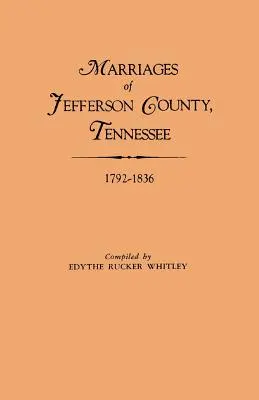 Matrimonios del Condado de Jefferson, Tennessee, 1792-1836 - Marriages of Jefferson County, Tennessee, 1792-1836